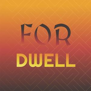 For Dwell