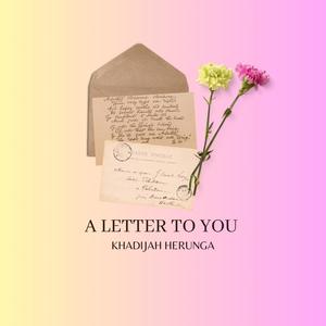 A LETTER TO YOU