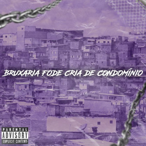 Bruxaria Fode Cria de Condomínio (Explicit)