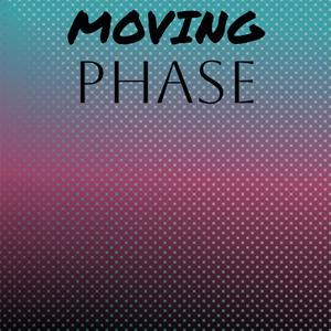 Moving Phase