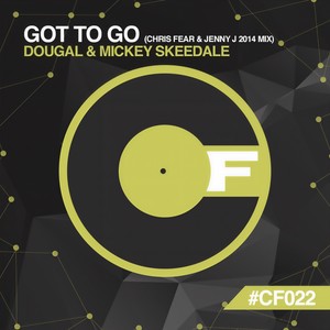 Got To Go (Chris Fear & Jenny J 2014 Remix)