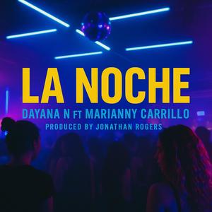 LA NOCHE (feat. DAYANA N & MARIANNY CARRILLO)
