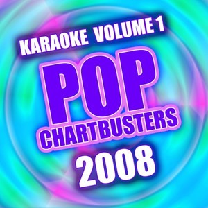 Pop Chartbusters 2008 Vol. 1 - Karaoke