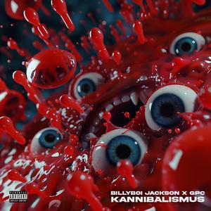 KANNIBALISMUS! (feat. GPC) [Explicit]