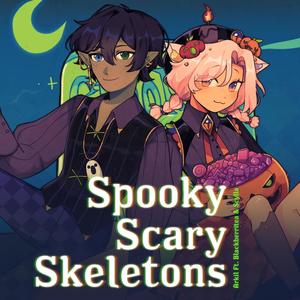 Spooky Scary Skeletons(feat. BlackberryTea & Scylla)