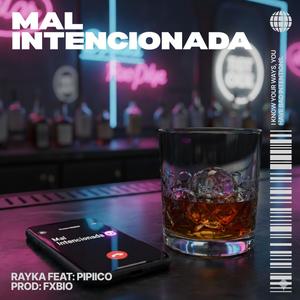 MAL INTENCIONADA (feat. Pipiico) (Prod Fxbio Remix|Explicit)