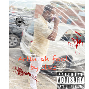 Actin Ah Fool (Explicit)