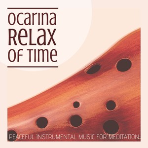 Ocarina Relax of Time: Peaceful Instrumental Music for Meditation