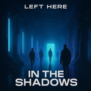 LEFT IN THE SHADOWS (Radio Edit)