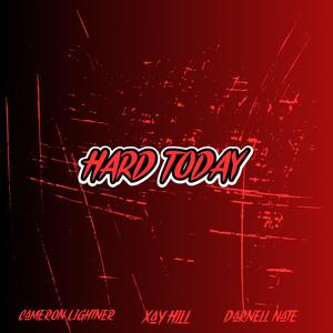 HARD TODAY (feat. Xay Hill & Darnell Nate)