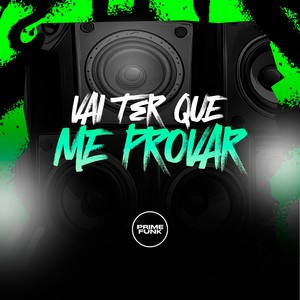 Vai Ter Que Me Provar (Explicit)