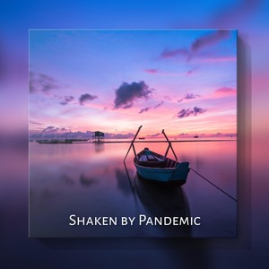 Shaken by Pandemic