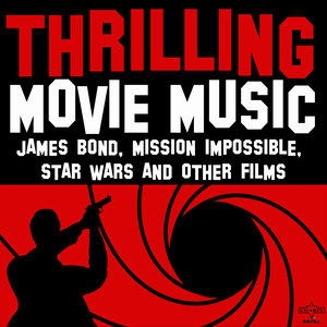 Thrilling Movie Music: James Bond, Mission Impossible, Star Wars, And Other Films