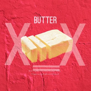 BUTTER X_x