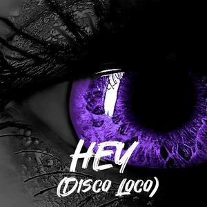 HEY (Disco Loco)