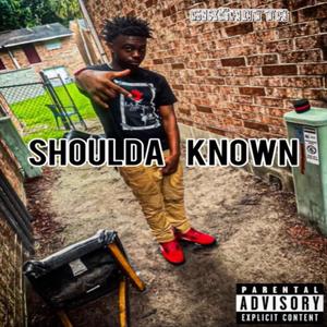 Shoulda Known (Explicit)