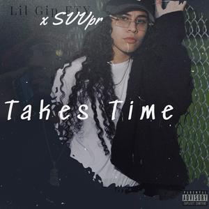 Takes Time (feat. SVVpr) (Explicit)