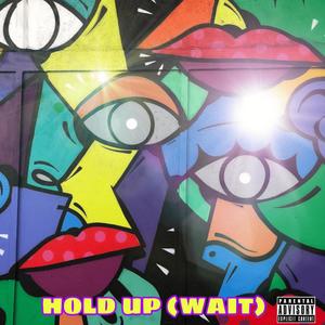 HOLD UP (WAIT) [Explicit]