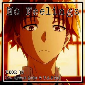 No Feelings (Ayanokoji) (feat. Cyrus Lore & T.A.RGo) (Explicit)