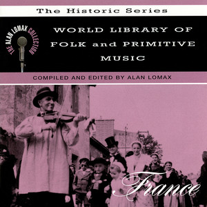 World Library Of Folk And Primitive Music: France, "The Historic Series" - The Alan Lomax Collection