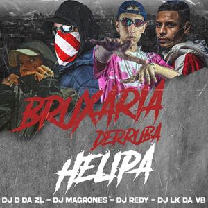 BRUXARIA DERRUBA HELIPA (DJ MAGRONES, DJ LK DA VB & DJ D DA ZL Remix) [Explicit]