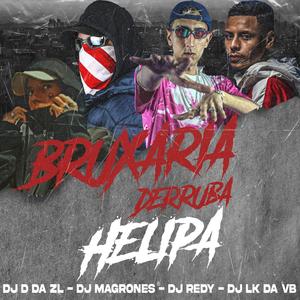 BRUXARIA DERRUBA HELIPA (DJ MAGRONES, DJ LK DA VB & DJ D DA ZL Remix|Explicit)