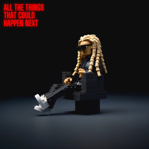ALL THE THINGS THAT COULD HAPPEN NEXT (Explicit)