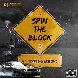 Spin the block (feat. Mvplug Quesus) (Explicit)