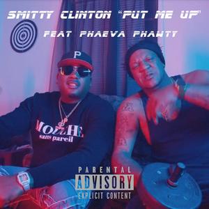 Put Me Up (feat. Phaeva Phawty) [Explicit]