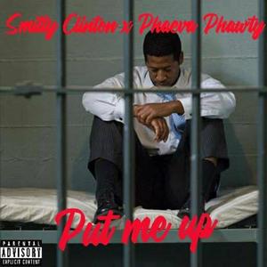 Put Me Up (feat. Phaeva Phawty) (Explicit)