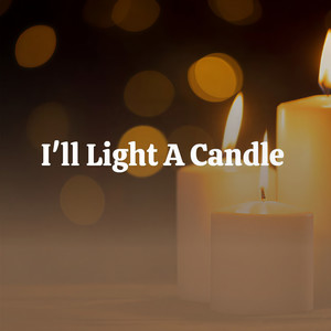 I'll Light A Candle