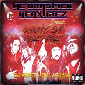 MC Drastyck Meaxurez Presents : Army Of Mizfitz "The Mizfitz Final Approach" (Explicit)