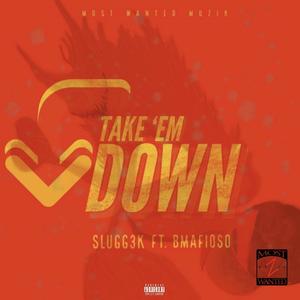 TAKE 'EM DOWN (feat. BMAFIOSO) [Explicit]