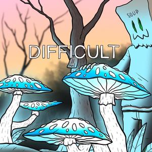 Difficult (Explicit)