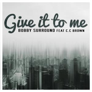 Give it to me (feat. CC Brown)