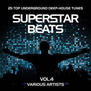 Superstar Beats (25 Top Underground Deep-House Tunes), Vol. 4