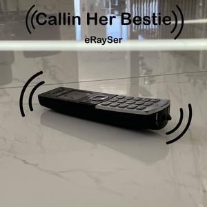 Callin Her Bestie (Explicit)