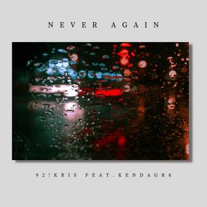 Never Again (feat. KenDaGr8) [Explicit]