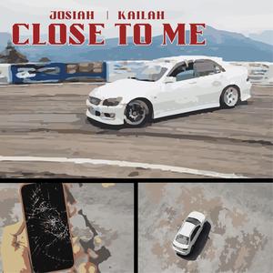 Close to Me (feat. Kailah)