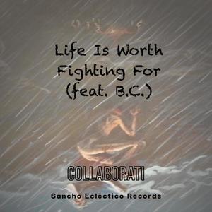 Life is Worth Fighting For (B.C. Version) (feat. B.C.)