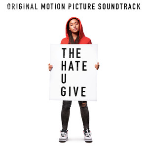 The Hate U Give (Original Motion Picture Soundtrack) (你给的仇恨 电影原声带)