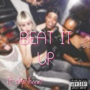 Beat It Up (feat. Strip4Heem) [Explicit]