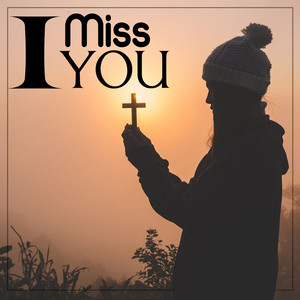 I Miss You