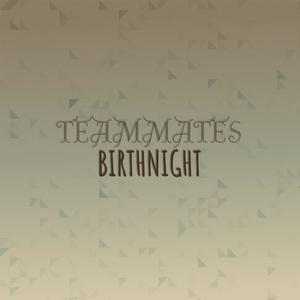 Teammates Birthnight