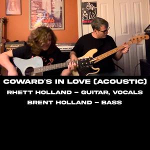 Coward's In Love (feat. Brent Holland) [Acoustic]