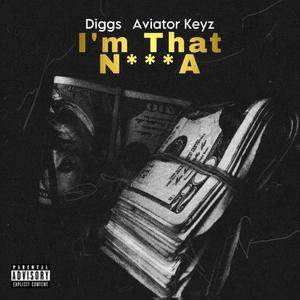 I'm That Nigga (feat. Aviator Keyz) [Explicit]