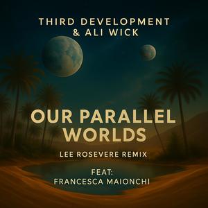 Our Parallel Worlds (feat. Francesca Maionchi) (Lee Rosevere Remix)