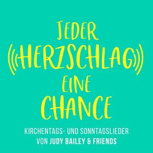 Jeder Herzschlag eine Chance: Kirchentags und Sonntagslieder