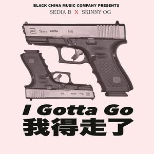 I GOTTA GO (feat. sedia b) (Explicit)