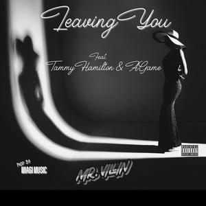 Leaving You(feat. Tammy Hamilton & AGame) (Explicit)